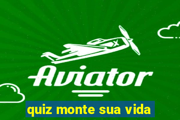 quiz monte sua vida